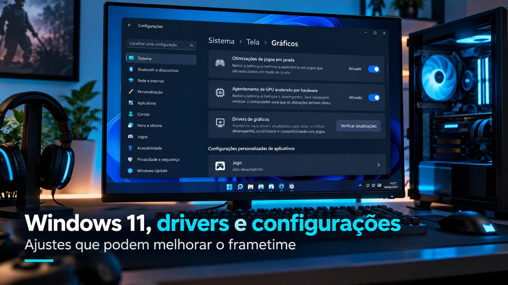 Configurações do Windows 11 e drivers para reduzir stuttering e melhorar frametime
